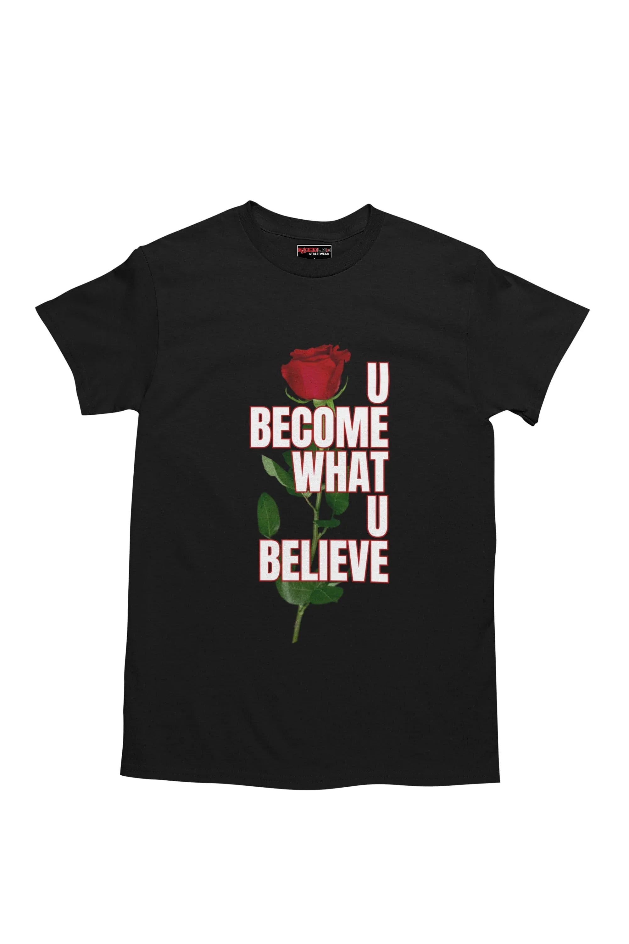 U Become What U Believe T-Shirt - Bloodline Streetwear LLC